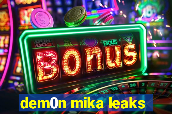 dem0n mika leaks